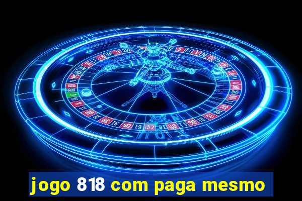 jogo 818 com paga mesmo